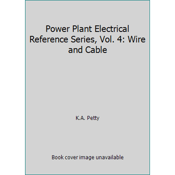 Pre-Owned Power Plant Electrical Reference Series, Vol. 4: Wire and Cable (Hardcover) 0803350031 9780803350038