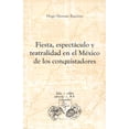 thumbnail image 1 of Fiesta Espectáculo Teatralidad Bonilla Artigas Editores 9786077588139, 1 of 2