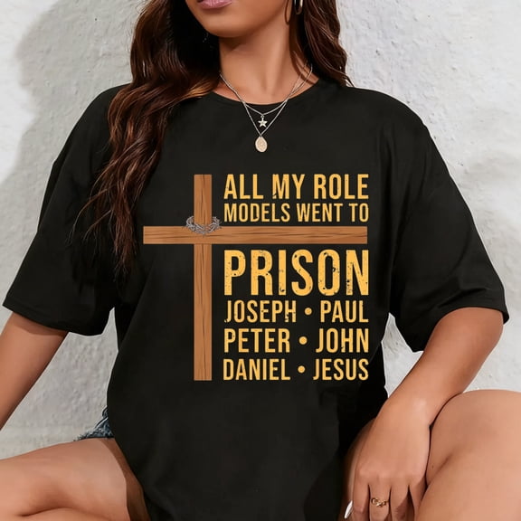 100% Cotton All My Role Models Went to Prison Funny Christian T-Shirt