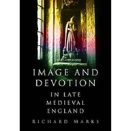 Pre-Owned Image and Devotion in Late Medieval England (Hardcover) 0750914661 9780750914666