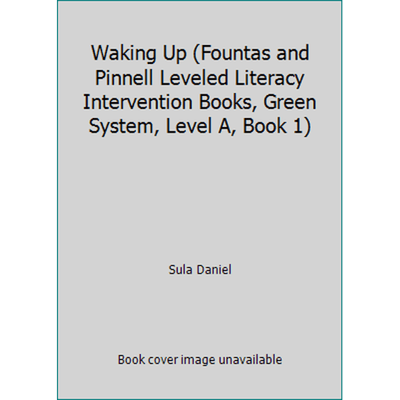 Pre-Owned Waking Up (Fountas and Pinnell Leveled Literacy Intervention Books, Green System, Level A, Book 1) (Unknown) 0325019401 9780325019406