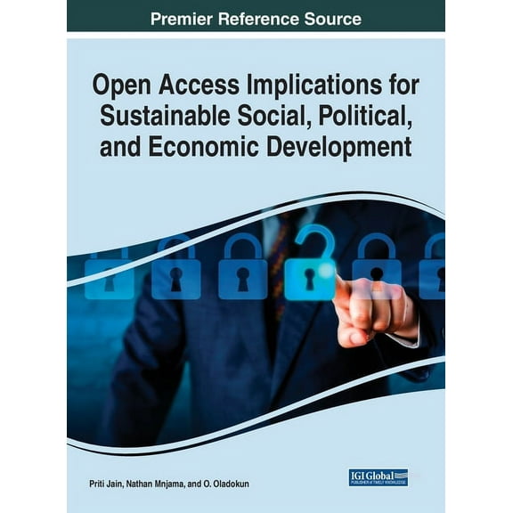 Open Access Implications for Sustainable Social, Political, and Economic Development (Hardcover)