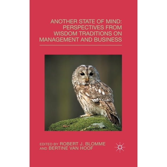 Another State of Mind: Perspectives from Wisdom Traditions on Management and Business, (Paperback)