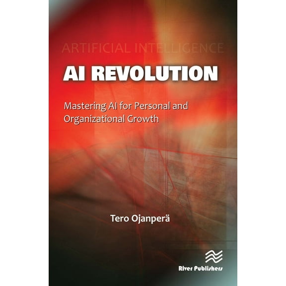 AI Revolution: Mastering AI for Personal and Organizational Growth, (Hardcover)