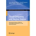 thumbnail image 1 of Cloud Computing and Services Science: 8th International Conference, CLOSER 2018, Funchal, Madeira, Portugal, March 19-21, 2018, Revised Selected ... in Computer and Information Science), 1 of 2