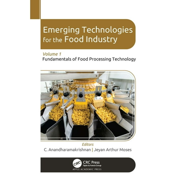Emerging Technologies for the Food Industry: Volume 1: Fundamentals of Food Processing Technology, (Hardcover)