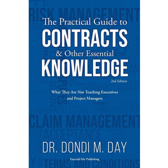 The Practical Guide to Contracts & Other Essential Knowledge: What They Are Not Teaching Executives and Project Managers, (Paperback)