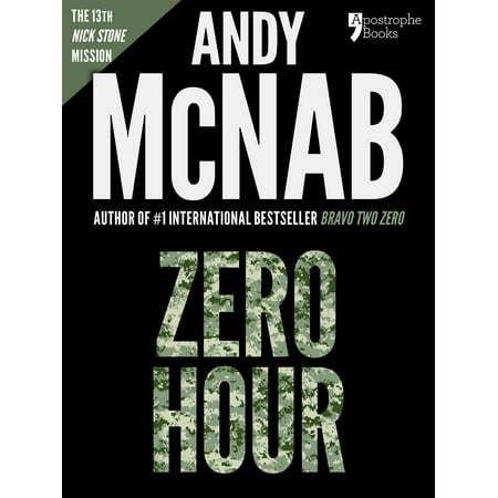 Zero Hour (Nick Stone Book 13): Andy McNab's best-selling series of Nick Stone thrillers - now available in the US, with bonus material - (Best Selling Mystery Thriller Authors)