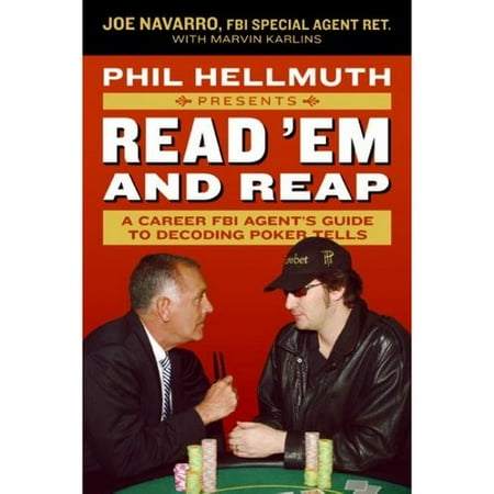 Phil Hellmuth Presents Read 'em And Reap: A Career FBI Agent's Guide to Decoding Poker Tells