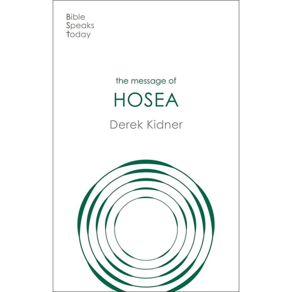 Bible Speaks Today The Message of Hosea: Love To The Loveless, (Paperback)