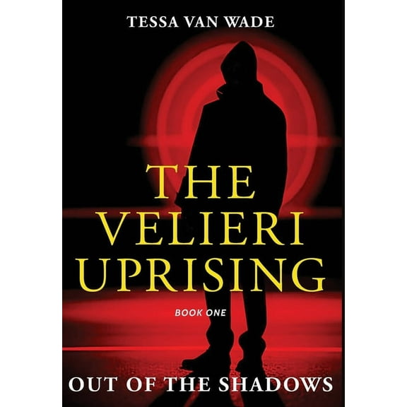 The Velieri Uprising Out of the Shadows: Book One of The Velieri Uprising, Book 1, (Hardcover)