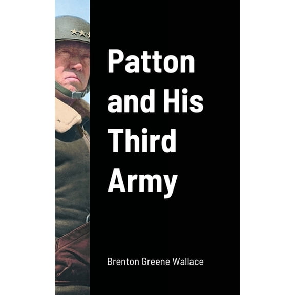 Patton and His Third Army, (Hardcover)