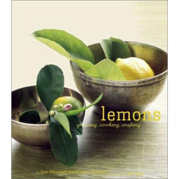 Pre-Owned Lemons: Growing, Cooking, Crafting (Hardcover) 0811837130 9780811837132