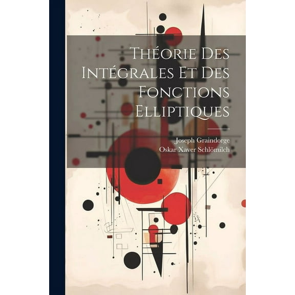 Théorie Des Intégrales Et Des Fonctions Elliptiques (Paperback)