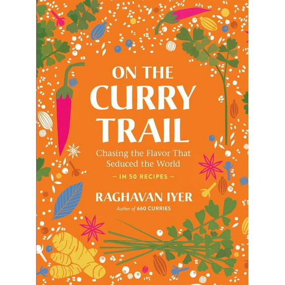 On the Curry Trail: Chasing the Flavor That Seduced the World, (Hardcover)