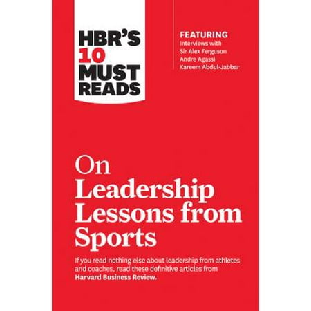 Harvard Lessons - HBR's 10 Must Reads on Leadership Lessons from Sports