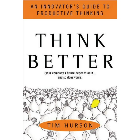 Think Better: An Innovator's Guide to Productive Thinking, (Hardcover)