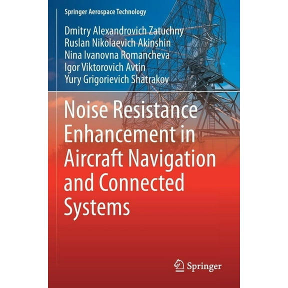 Springer Aerospace Technology Noise Resistance Enhancement in Aircraft Navigation and Connected Systems, (Paperback)