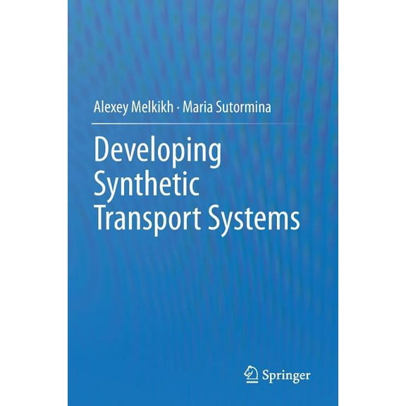 Developing Synthetic Transport Systems, (Paperback)