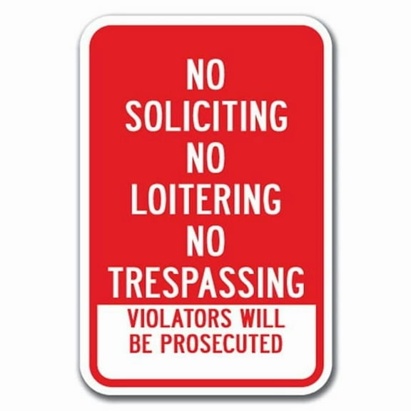 SignMission A-1218 No Solicting - No S No 12 x 18 in. No Soliciting No Loitering No Trespassing Violators Will Be Prosecuted Heavy Gauge Aluminum Sign