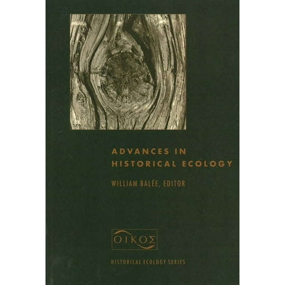 Historical Ecology Advances in Historical Ecology, (Paperback)