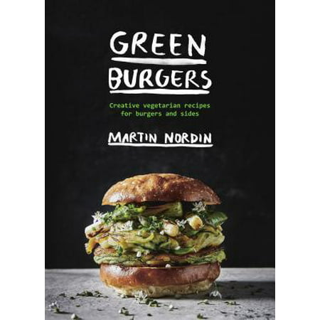 Green Burgers : Creative Vegetarian Recipes for Burgers and (Best Bubba Burger Recipe)