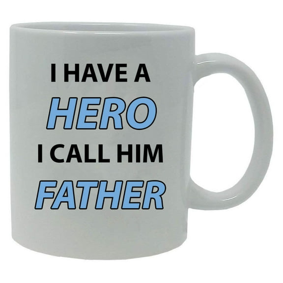 I Have a Hero I Call Him Father 11-Ounce White Ceramic Coffee Mug