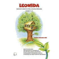 Leonida: Leonida: Racconti didattici per la scuola primaria Classi 1a e 2a (Paperback)
