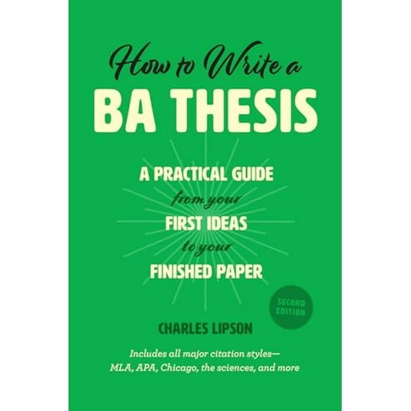 Pre-Owned How to Write a Ba Thesis, Second Edition: A Practical Guide from Your First Ideas to Your Finished Paper (Paperback) 022643091X 9780226430911