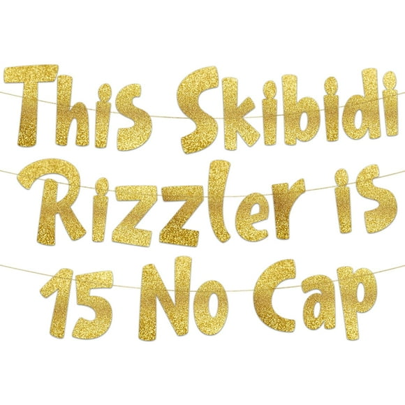 This Skibidi Rizzler is 15 No Cap Gold Glitter Banner - 15th Birthday Party Supplies, Ideas, Gifts and Decorations