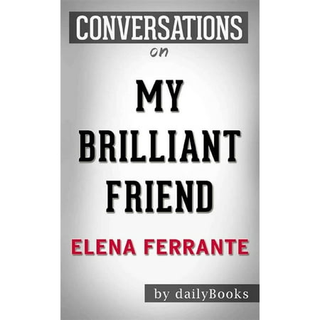 My Brilliant Friend: Neapolitan Novels, Book One by?Elena Ferrante?| Conversation Starters -