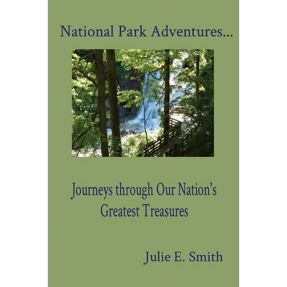 National Park Adventures...: Journeys through Our Nation's Greatest Treasures, (Paperback)