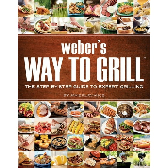 Sunset Books Weber's Way to Grill: The Step-By-Step Guide to Expert Grilling, (Paperback)