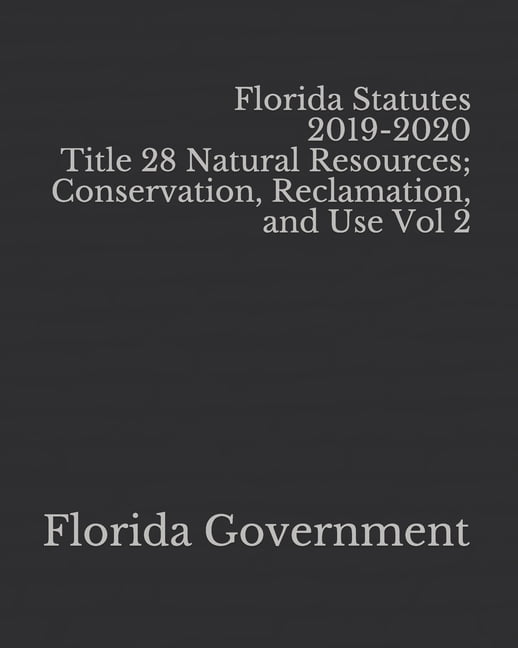 Florida Statutes 20192020 Title 28 Natural Resources; Conservation