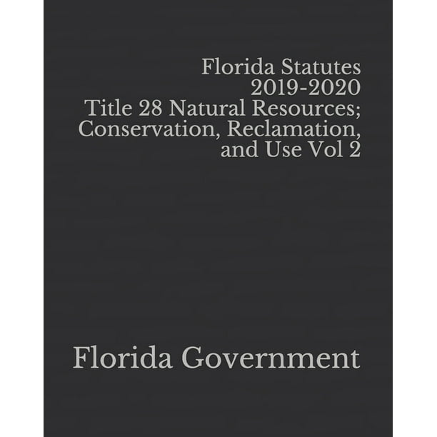 Florida Statutes 20192020 Title 28 Natural Resources; Conservation