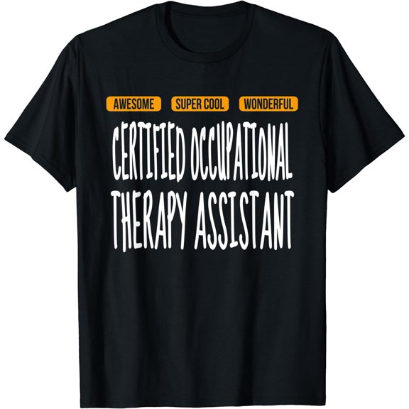 Certified Occupational Therapy Assistant Tshirt Wonderful T-Shirt Black Small