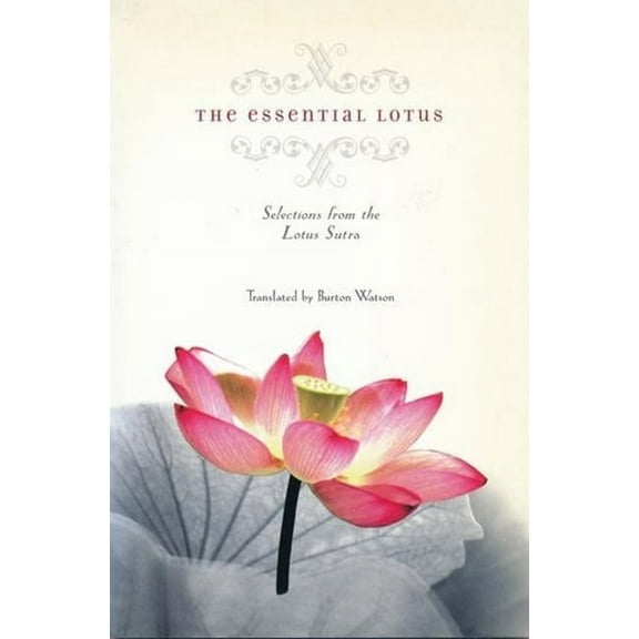 Translations from the Asian Classics The Essential Lotus, (Paperback)
