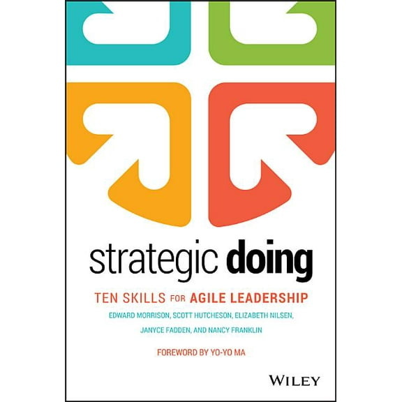 Strategic Doing: Ten Skills for Agile Leadership, (Hardcover)