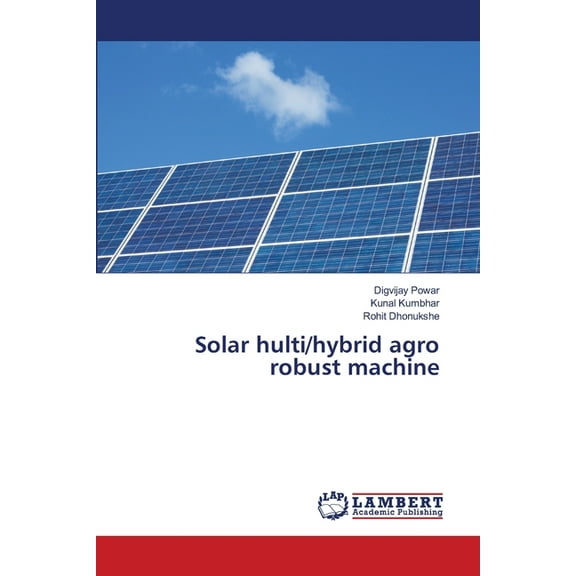 Solar hulti/hybrid agro robust machine, (Paperback)