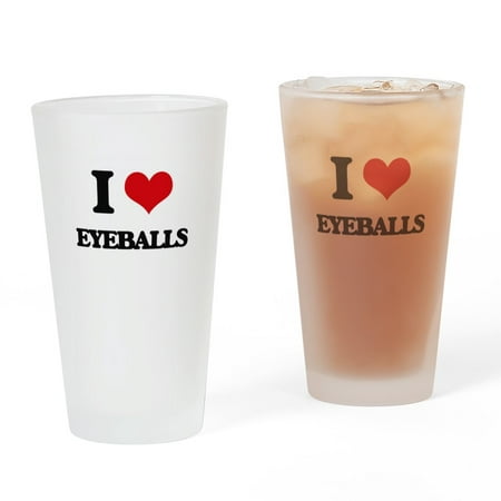 CafePress - I Love Eyeballs - Pint Glass, Drinking Glass, 16 oz. CafePress