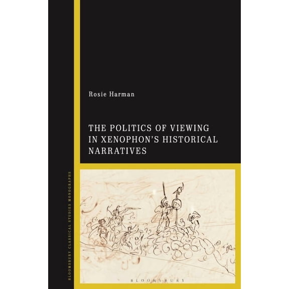 The Politics of Viewing in Xenophon's Historical Narratives, (Hardcover)
