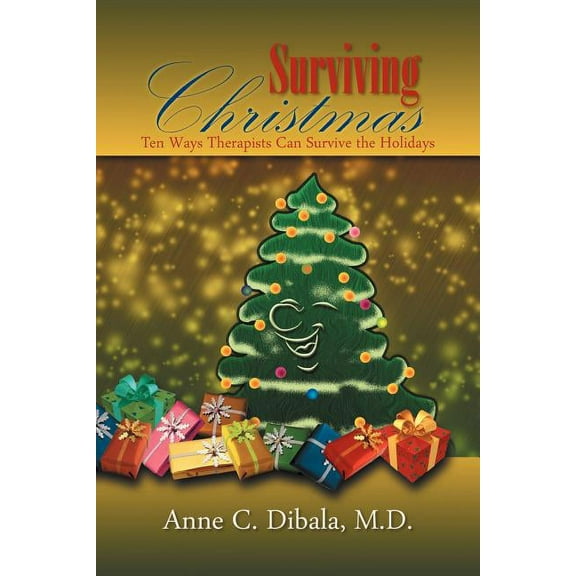 Surviving Christmas: 10 Ways Therapists Can Survive The Holidays (Paperback)
