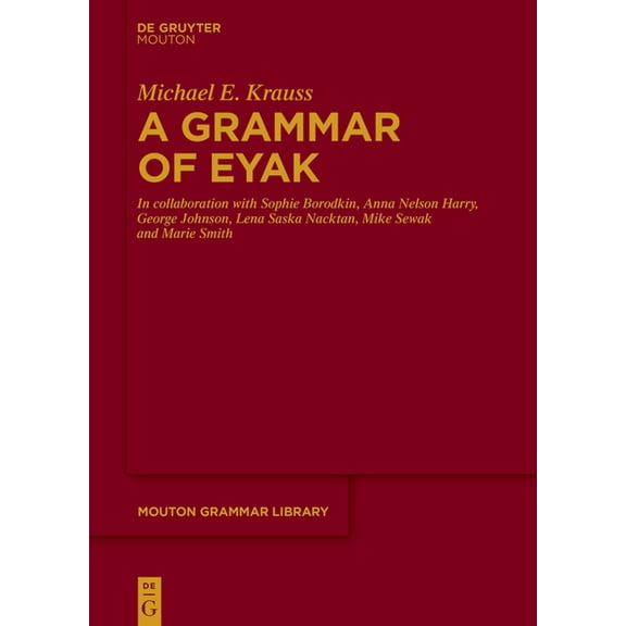 Mouton Grammar Library [Mgl] A Grammar of Eyak, Book 88, (Hardcover)