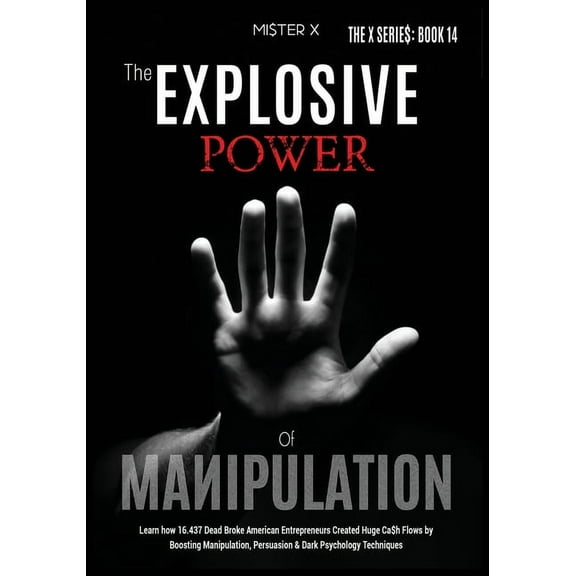 The X Serie$: The Explosive Power of Manipulation (Paperback)