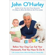 Before Your Dog Can Eat Your Homework, First You Have to Do It : Life Lessons from a Wise Old Dog to a Young Boy, Used [Hardcover]