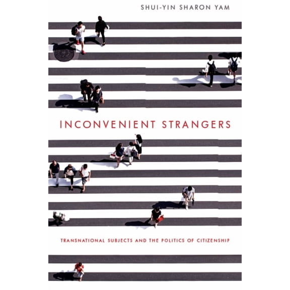 Intersectional Rhetorics Inconvenient Strangers: Transnational Subjects and the Politics of Citizenship, (Hardcover)