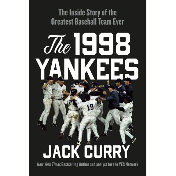 Pre-Owned The 1998 Yankees: The Inside Story of the Greatest Baseball Team Ever (Hardcover) 1538722976 9781538722978