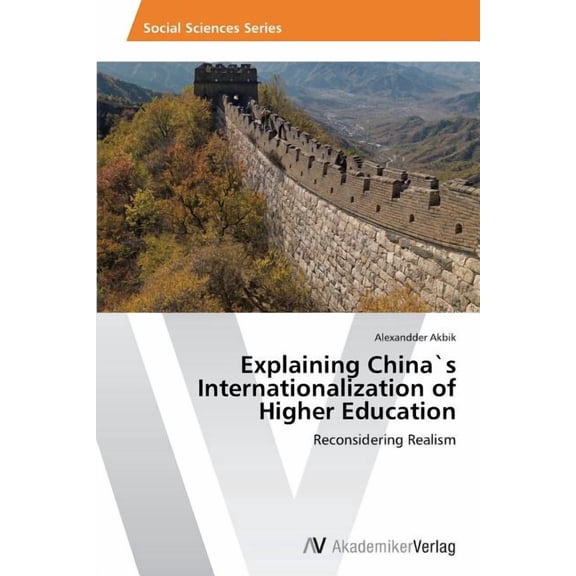 Explaining China`s Internationalization of Higher Education, (Paperback)