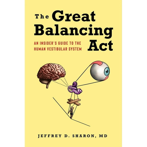 The Great Balancing ACT: An Insider's Guide to the Human Vestibular System, (Paperback)