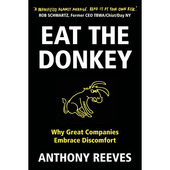 Eat the Donkey: Why Great Companies Embrace Discomfort, (Paperback)
